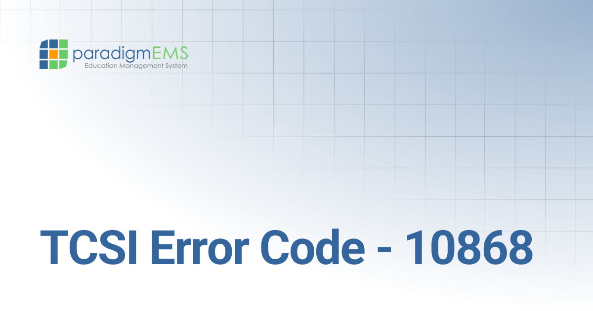 TCSI Error Code - 10868 | Paradigm Knowledge Base | Silverband ...