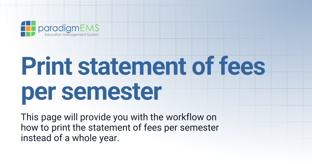 Print statement of fees per semester | Paradigm Knowledge Base ...