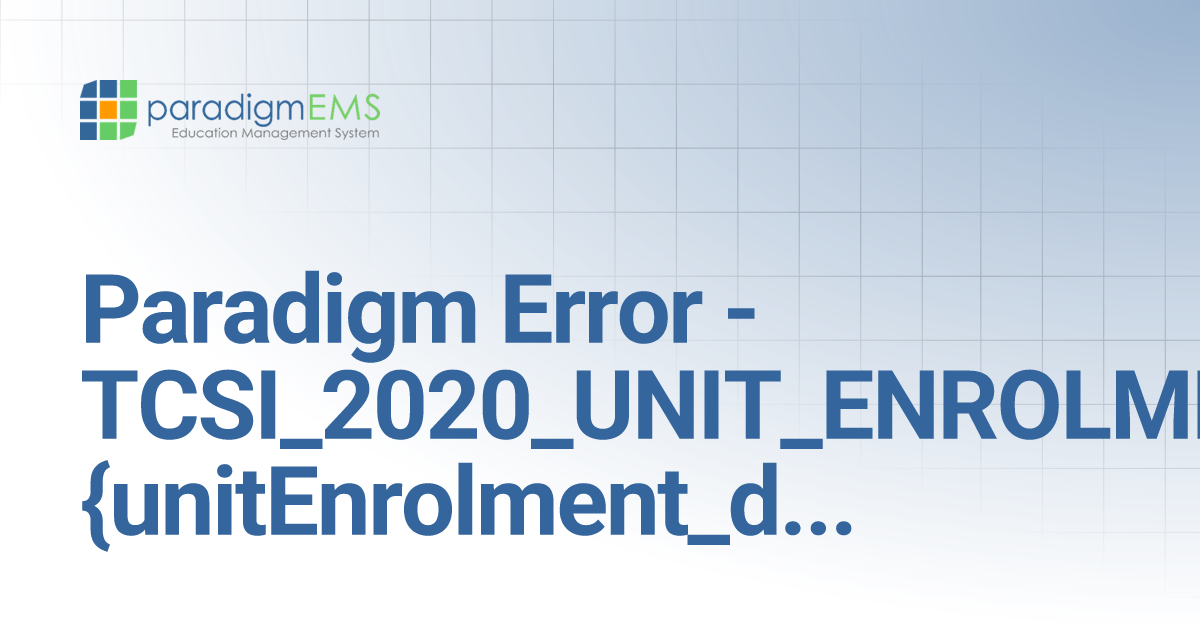 Paradigm Error - TCSI_2020_UNIT_ENROLMENT_PATCH/{unitEnrolment ...