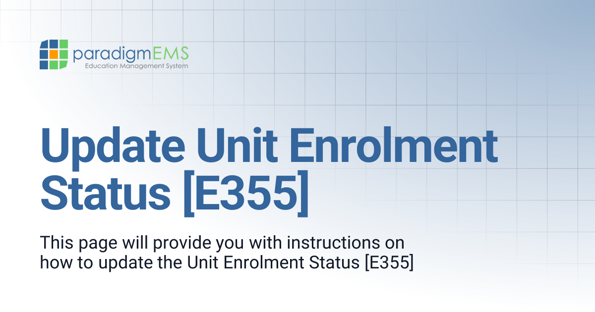 Update Unit Enrolment Status [E355] | Paradigm Knowledge Base ...
